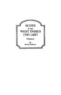 Szkoci w Indiach Zachodnich, 1707-1857. Tom I - Scots in the West Indies, 1707-1857. Volume I