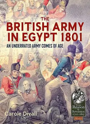 Armia brytyjska w Egipcie 1801: Niedoceniana armia osiąga pełnoletność - The British Army in Egypt 1801: An Underrated Army Comes of Age