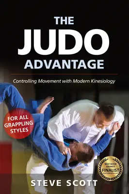 The Judo Advantage: Kontrolowanie ruchów za pomocą nowoczesnej kinezjologii dla wszystkich stylów walki - The Judo Advantage: Controlling Movement with Modern Kinesiology. for All Grappling Styles