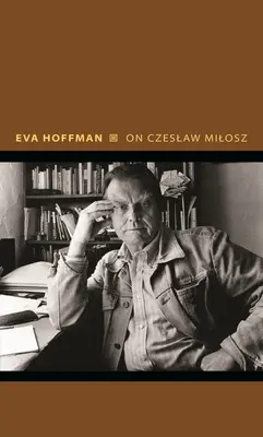 O Czesławie Miłoszu: Wizje z innej Europy - On Czeslaw Milosz: Visions from the Other Europe