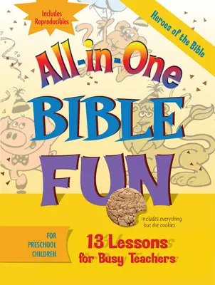 Zabawy biblijne dla dzieci w wieku przedszkolnym: Bohaterowie Biblii: 13 lekcji dla zapracowanych nauczycieli [z reprodukcjami] - All-In-One Bible Fun for Preschool Children: Heroes of the Bible: 13 Lessons for Busy Teachers [With Reproducibles]