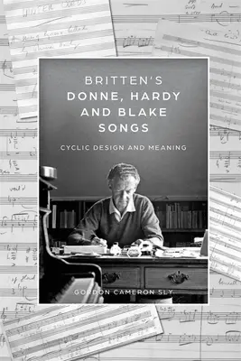 Britten's Donne, Hardy and Blake Songs: Cykliczny projekt i znaczenie - Britten's Donne, Hardy and Blake Songs: Cyclic Design and Meaning