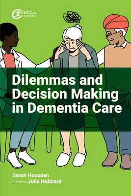 Dylematy i podejmowanie decyzji w opiece nad osobami z demencją - Dilemmas and Decision Making in Dementia Care