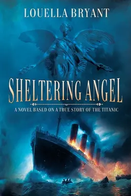 Sheltering Angel: Powieść oparta na prawdziwej historii Titanica - Sheltering Angel: A Novel Based on a True Story of the Titanic