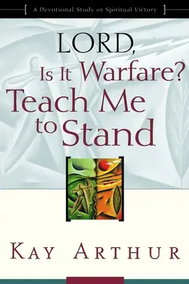 Panie, czy to wojna? Naucz mnie stać: Dewocyjne studium duchowego zwycięstwa - Lord, Is It Warfare? Teach Me to Stand: A Devotional Study on Spiritual Victory