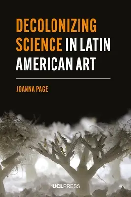 Dekolonizacja nauki w sztuce latynoamerykańskiej - Decolonizing Science in Latin American Art