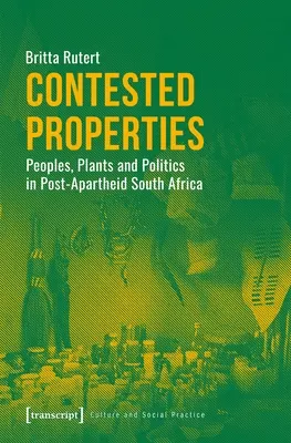 Sporne właściwości: Ludy, rośliny i polityka w postapartheidowej Afryce Południowej - Contested Properties: Peoples, Plants, and Politics in Post-Apartheid South Africa