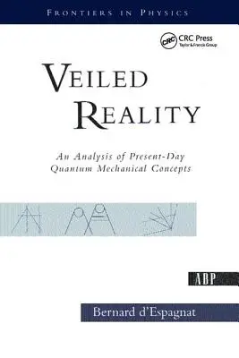 Zawoalowana rzeczywistość: Analiza współczesnych koncepcji mechaniki kwantowej - Veiled Reality: An Analysis of Present- Day Quantum Mechanical Concepts
