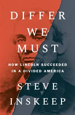 Musimy się różnić: Jak Lincoln odniósł sukces w podzielonej Ameryce - Differ We Must: How Lincoln Succeeded in a Divided America
