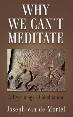 Dlaczego nie potrafimy medytować: Psychologia medytacji - Why We Can't Meditate: A Psychology of Meditation