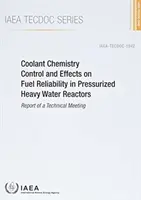 Kontrola składu chemicznego chłodziwa i wpływ na niezawodność paliwa w ciśnieniowych reaktorach ciężkowodnych - Coolant Chemistry Control and Effects on Fuel Reliability in Pressurized Heavy Water Reactors