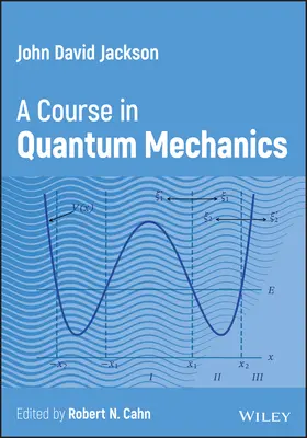 John David Jackson - Kurs mechaniki kwantowej (Jackson John David (University of California Berkeley)) - John David Jackson - A Course in Quantum Mechanics (Jackson John David (University of California Berkeley))