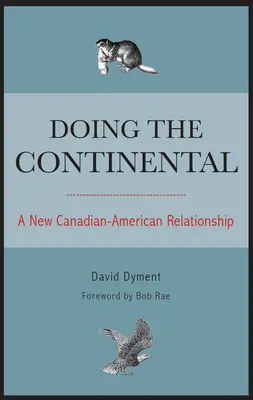 Doing the Continental: Nowe relacje kanadyjsko-amerykańskie - Doing the Continental: A New Canadian-American Relationship