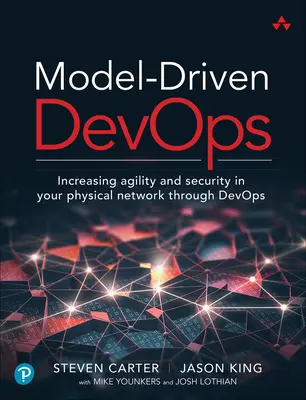 Devops oparty na modelach: Zwiększanie elastyczności i bezpieczeństwa w sieci fizycznej poprzez Devops - Model-Driven Devops: Increasing Agility and Security in Your Physical Network Through Devops