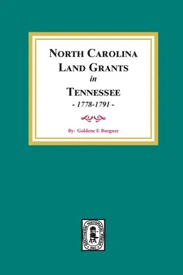 North Carolina Land Grants w Tennessee, 1778-1791. - North Carolina Land Grants in Tennessee, 1778-1791.
