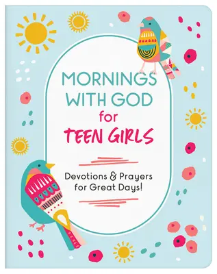 Poranki z Bogiem dla nastoletnich dziewcząt: Nabożeństwa i modlitwy na wspaniałe dni! - Mornings with God for Teen Girls: Devotions and Prayers for Great Days!