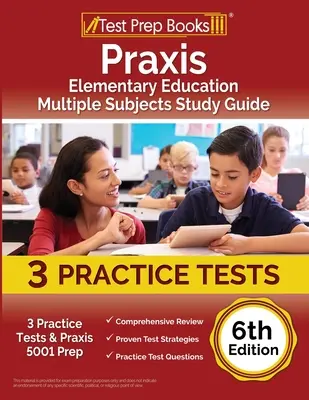 Praxis Elementary Education Multiple Subjects Study Guide: 3 testy praktyczne i przygotowanie do egzaminu Praxis 5001 [wydanie 6] - Praxis Elementary Education Multiple Subjects Study Guide: 3 Practice Tests and Praxis 5001 Prep [6th Edition]