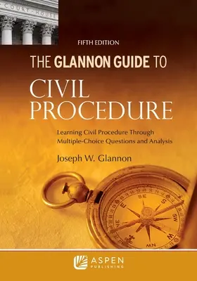 Glannon Guide to Civil Procedure: Nauka postępowania cywilnego poprzez pytania wielokrotnego wyboru i analizę - Glannon Guide to Civil Procedure: Learning Civil Procedure Through Multiple-Choice Questions and Analysis