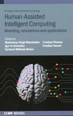 Inteligentne obliczenia wspomagane przez człowieka: Modelowanie, symulacje i aplikacje - Human-Assisted Intelligent Computing: Modelling, simulations and applications