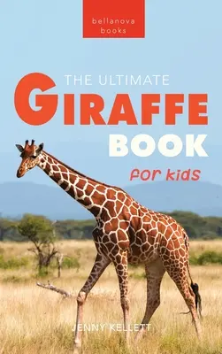 Żyrafy Najlepsza książka o żyrafach dla dzieci: ponad 100 niesamowitych faktów o żyrafach, zdjęć, quizów i nie tylko - Giraffes The Ultimate Giraffe Book for Kids: 100+ Amazing Giraffe Facts, Photos, Quiz & More
