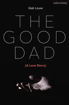 Dobry tata: (historia miłosna) - The Good Dad: (A Love Story)