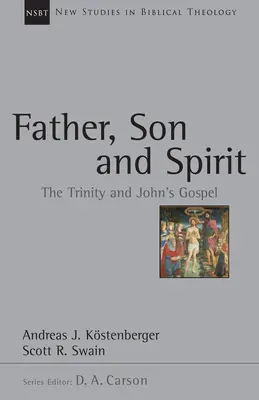 Ojciec, Syn i Duch: Trójca Święta i Ewangelia Jana - Father, Son and Spirit: The Trinity and John's Gospel