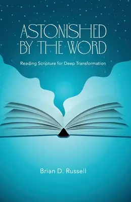 Zdumieni Słowem: Czytanie Pisma Świętego dla głębokiej przemiany - Astonished by the Word: Reading Scripture for Deep Transformation