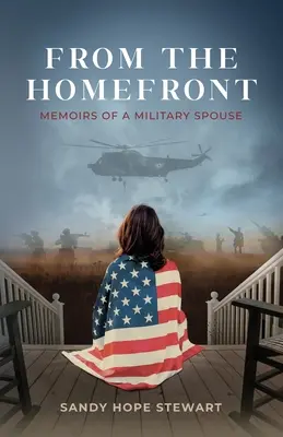 From the Homefront: Wspomnienia małżonka wojskowego - From the Homefront: Memoirs of a Military Spouse
