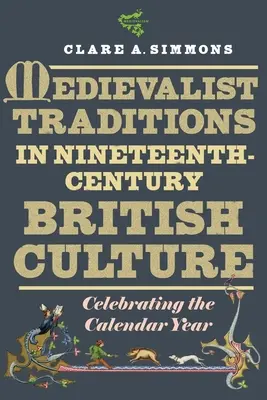 Tradycje średniowieczne w dziewiętnastowiecznej kulturze brytyjskiej: Świętowanie roku kalendarzowego - Medievalist Traditions in Nineteenth-Century British Culture: Celebrating the Calendar Year