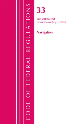 Code of Federal Regulations, Title 33 Navigation and Navigable Waters 200-End, Revised as of July 1, 2020 (Office of the Federal Register (U.S. )) - Code of Federal Regulations, Title 33 Navigation and Navigable Waters 200-End, Revised as of July 1, 2020 (Office of the Federal Register (U S ))