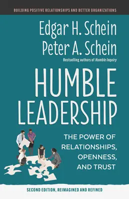 Pokorne przywództwo, wydanie drugie: Siła relacji, otwartości i zaufania - Humble Leadership, Second Edition: The Power of Relationships, Openness, and Trust