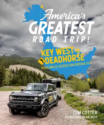 America's Greatest Road Trip!: Key West to Deadhorse: 9000 mil przez backroad USA - America's Greatest Road Trip!: Key West to Deadhorse: 9000 Miles Across Backroad USA