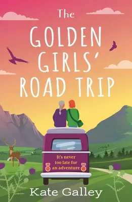 The Golden Girls' Road Trip: Bezwzględnie rozgrzewający serce romans z późniejszego życia osadzony w Szkocji jesienią 2023 roku - The Golden Girls' Road Trip: An Absolutely Heartwarming Later Life Romance Set in Scotland for Autumn 2023