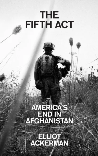 Piąty akt - koniec Ameryki w Afganistanie - Fifth Act - America'S End in Afghanistan