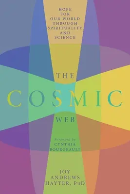 The Cosmic Web: Nadzieja dla naszego świata poprzez duchowość i naukę - The Cosmic Web: Hope for Our World through Spirituality and Science