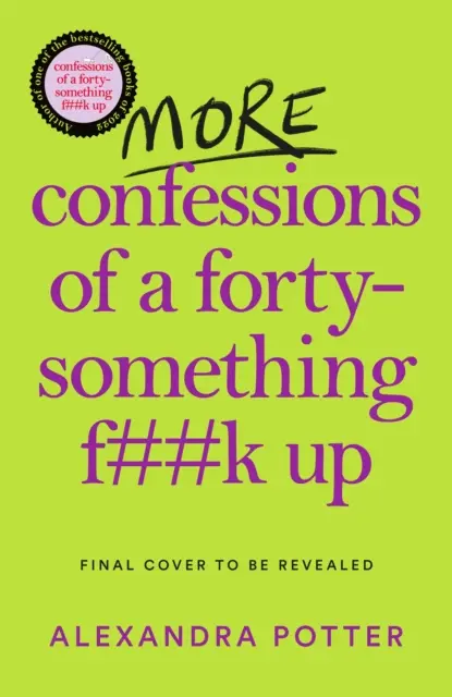 More Confessions of a Forty-Something F**k Up - The WTF AM I DOING NOW? kontynuacja bestsellera - More Confessions of a Forty-Something F**k Up - The WTF AM I DOING NOW? Follow Up to the Runaway Bestseller