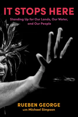 It Stops Here: W obronie naszych ziem, naszych wód i naszych ludzi - It Stops Here: Standing Up for Our Lands, Our Waters, and Our People