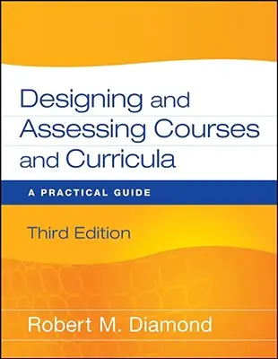 Projektowanie i ocena kursów i programów nauczania: Praktyczny przewodnik - Designing and Assessing Courses and Curricula: A Practical Guide