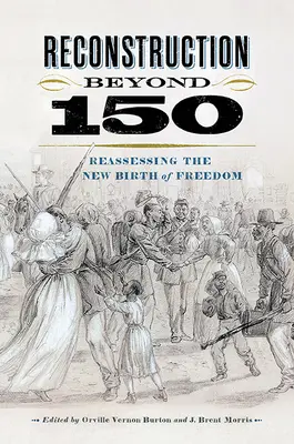 Reconstruction Beyond 150: Ponowna ocena nowych narodzin wolności - Reconstruction Beyond 150: Reassessing the New Birth of Freedom