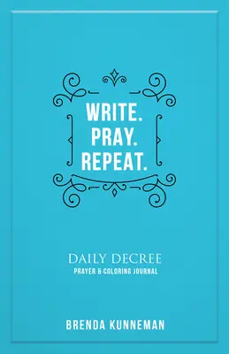 Pisać. Módl się. Powtarzaj: Interaktywny dziennik do pisania własnych biblijnych deklaracji - Write. Pray. Repeat.: An Interactive Journal for Writing Your Own Biblical Declarations