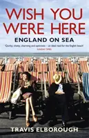 Wish You Were Here: Anglia na morzu - Wish You Were Here: England on Sea