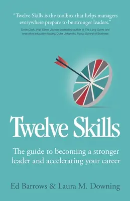 Dwanaście umiejętności: Przewodnik, jak stać się silniejszym liderem i przyspieszyć swoją karierę - Twelve Skills: The guide to becoming a stronger leader and accelerating your career