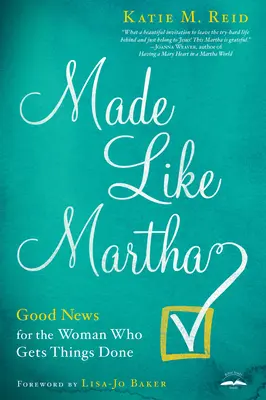 Made Like Martha: Dobre wieści dla kobiet, które załatwiają sprawy - Made Like Martha: Good News for the Woman Who Gets Things Done