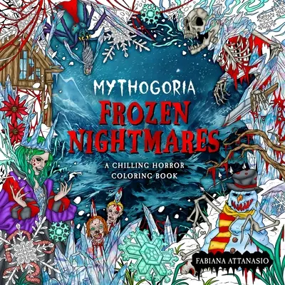 Mythogoria: Frozen Nightmares: Mrożący krew w żyłach horror w kolorowankach - Mythogoria: Frozen Nightmares: A Chilling Horror Coloring Book