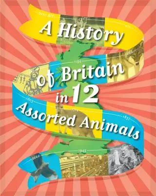 Historia Wielkiej Brytanii w 12... Różne zwierzęta - A History of Britain in 12... Assorted Animals