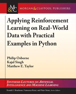 Zastosowanie uczenia ze wzmocnieniem na rzeczywistych danych z praktycznymi przykładami w Pythonie - Applying Reinforcement Learning on Real-World Data with Practical Examples in Python