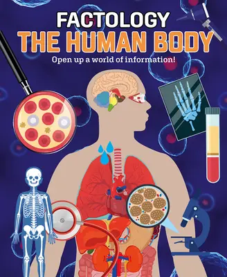 Faktologia: Ludzkie ciało: Otwórz świat informacji! - Factology: The Human Body: Open Up a World of Information!