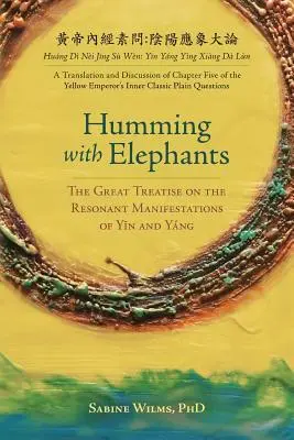 Nucąc ze słoniami: Tłumaczenie i omówienie Wielkiego traktatu o rezonansowych manifestacjach Yīn i Yng„”. - Humming with Elephants: A Translation and Discussion of the Great Treatise on the Resonant Manifestations of Yīn and Yng