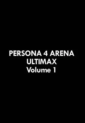 Persona 4 Arena Ultimax, tom 1 - Persona 4 Arena Ultimax Volume 1