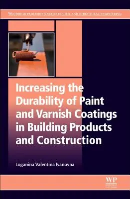 Zwiększanie trwałości powłok malarskich i lakierniczych w produktach budowlanych i konstrukcjach - Increasing the Durability of Paint and Varnish Coatings in Building Products and Construction